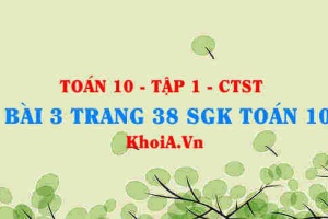 Bài 3 trang 38 SGK Toán 10 tập 1 Chân trời sáng tạo